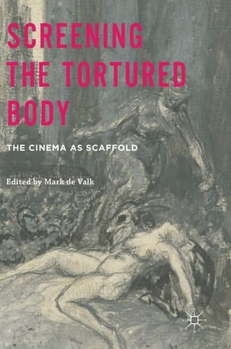 Screening the Tortured Body The Cinema as Scaffold