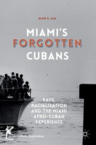 Miami’s Forgotten Cubans Race, Racialization, and the Miami Afro-Cuban Experience