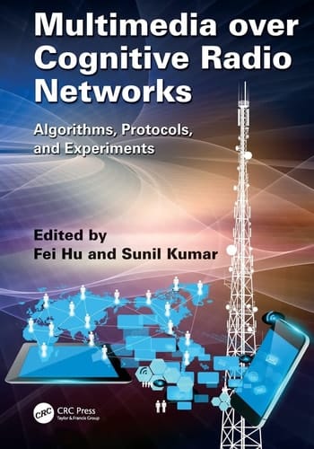 Multimedia Over Cognitive Radio Networks Algorithms, Protocols, and Experiments