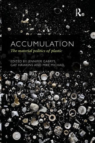 Accumulation The Material Politics of Plastic