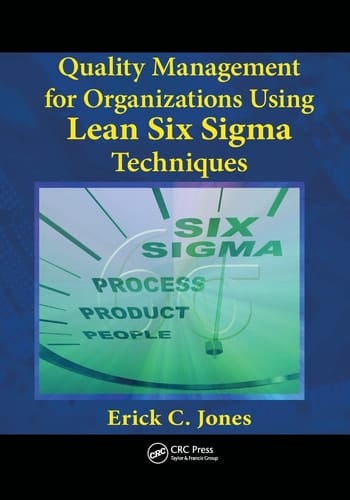 Quality Management for Organizations Using Lean Six Sigma Techniques