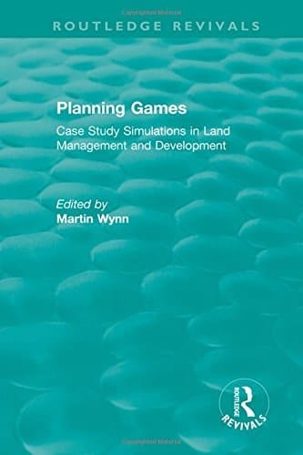 Routledge Revivals: Planning Games (1985) Case Study Simulations in Land Management and Development