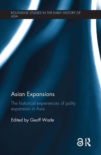 Asian Expansions The Historical Experiences of Polity Expansion in Asia