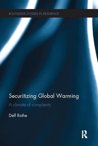 Securitizing Global Warming A Climate of Complexity