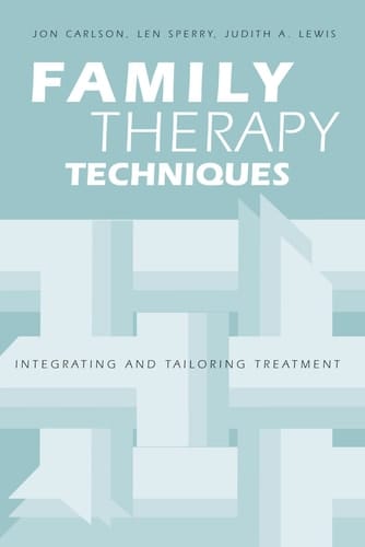 Family Therapy Techniques Integrating and Tailoring Treatment