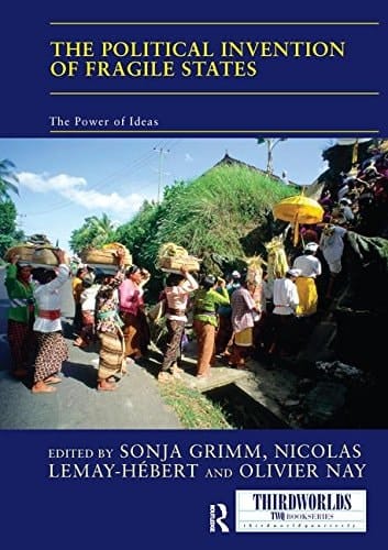 The Political Invention of Fragile States The Power of Ideas