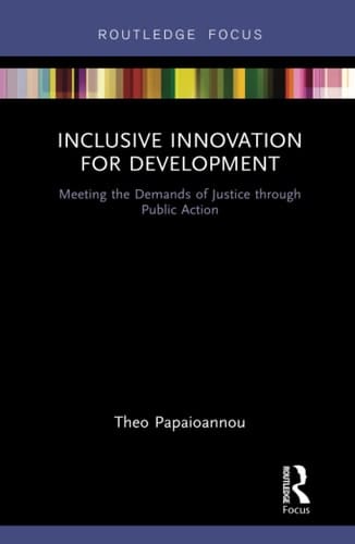 Inclusive Innovation for Development Meeting the Demands of Justice Through Public Action