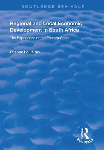 Regional and Local Economic Development in South Africa The Experience of the Eastern Cape