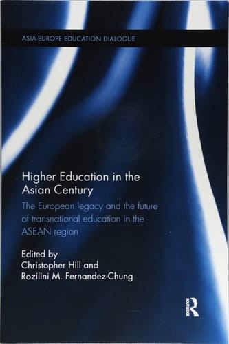 Higher Education in the Asian Century The European Legacy and the Future of Transnational Education in the ASEAN Region