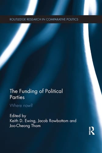 The Funding of Political Parties Where Now?