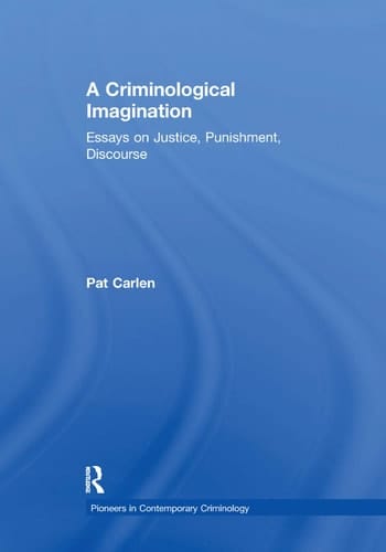 A Criminological Imagination Essays on Justice, Punishment, Discourse
