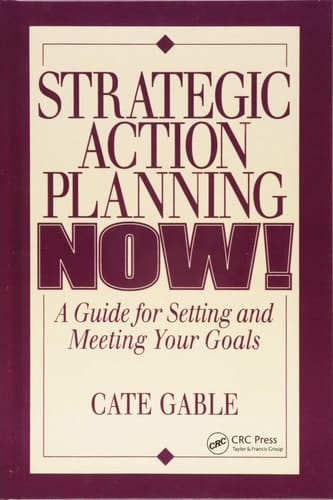 Strategic Action Planning Now Setting and Meeting Your Goals