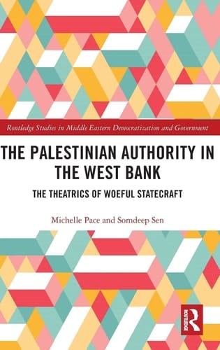 The Palestinian Authority in the West Bank The Theatrics of Woeful Statecraft