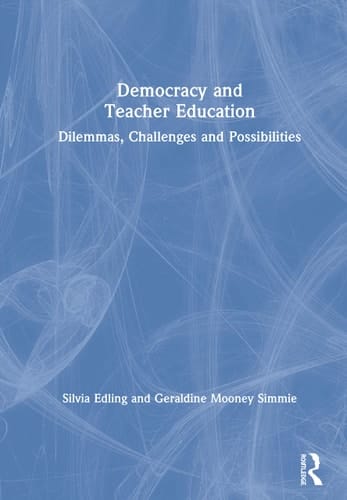Democracy and Teacher Education Dilemmas, Challenges and Possibilities