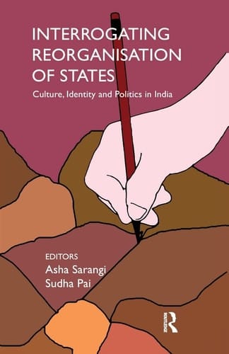 Interrogating Reorganisation of States Culture, Identity and Politics in India