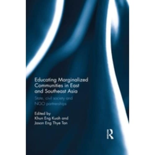 Educating Marginalized Communities in East and Southeast Asia State, Civil Society and NGO Partnerships