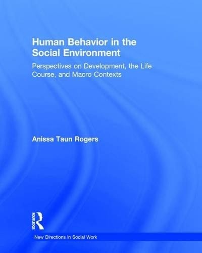 Human Behavior in the Social Environment Perspectives on Development, the Life Course, and Macro Contexts