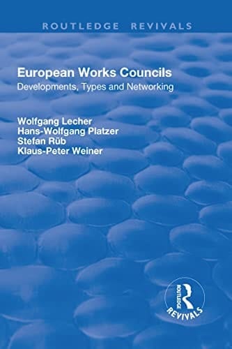 European Works Councils Development, Types and Networking