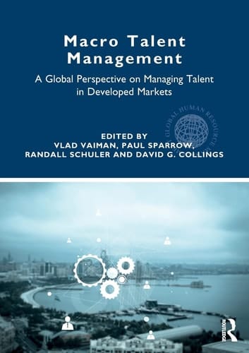 Macro Talent Management A Global Perspective on Managing Talent in Developed Markets