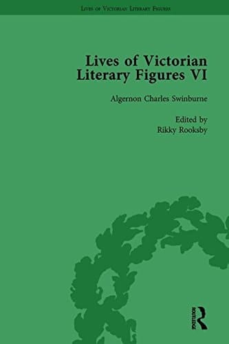 Lives of Victorian Literary Figures, Part VI, Volume 3 Lewis Carroll, Robert Louis Stevenson and Algernon Charles Swinburne by Their Contemporaries