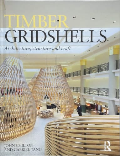 Timber Gridshells Architecture, Structure and Craft