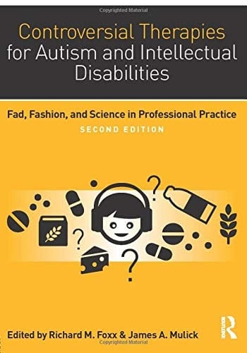 Controversial Therapies for Autism and Intellectual Disabilities Fad, Fashion, and Science in Professional Practice