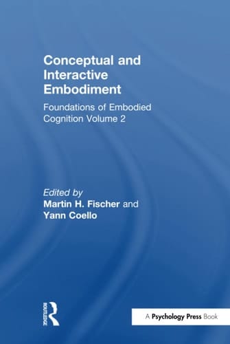 Foundations of Embodied Cognition Conceptual and interactive embodiment. Volume 2
