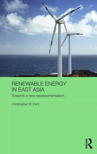 Renewable Energy in East Asia Towards a New Developmentalism