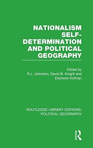 Nationalism, Self-Determination and Political Geography (Routledge Library Editions: Political Geography)