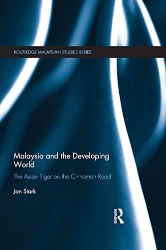 Malaysia and the Developing World The Asian Tiger on the Cinnamon Road