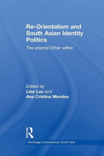 Re-Orientalism and South Asian Identity Politics The Oriental Other Within