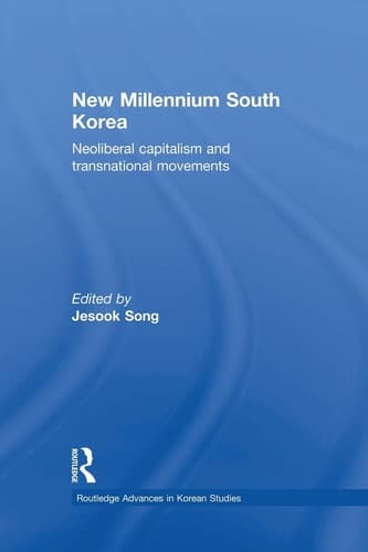 New Millennium South Korea Neoliberal Capitalism and Transnational Movements
