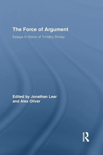 The Force of Argument Essays in Honor of Timothy Smiley