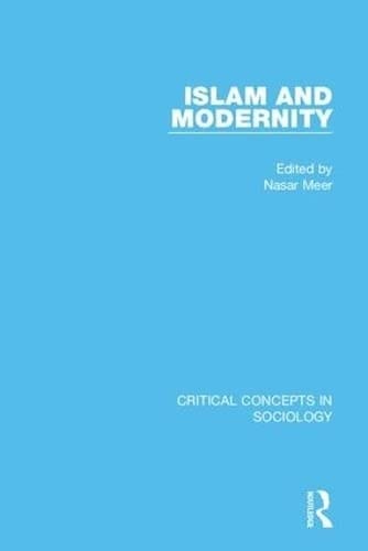 Islam and Modernity Critical Concepts in Sociology