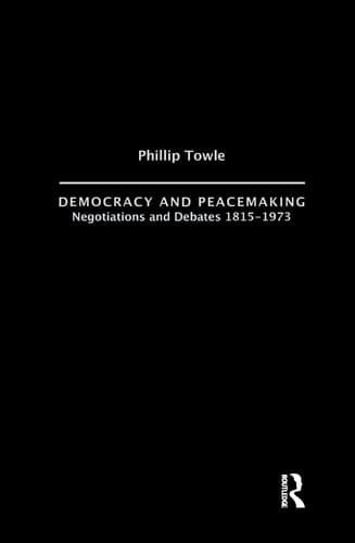 Democracy and Peace Making Negotiations and Debates 1815-1973