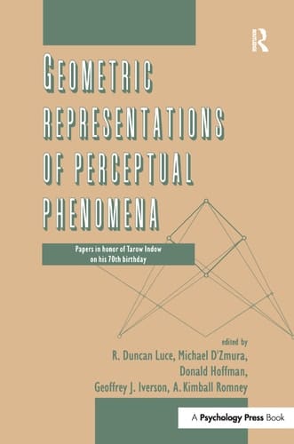Geometric Representations of Perceptual Phenomena Papers in Honor of Tarow Indow on His 70th Birthday