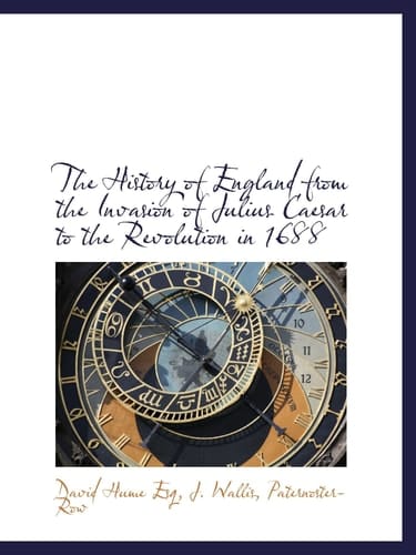 The History of England from the Invasion of Julius Caesar to the Revolution in 1688