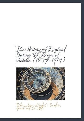 The History of England During the Reign of Victoria (1837-1901)