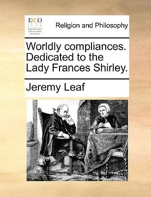 Worldly compliances. Dedicated to the Lady Frances Shirley.
