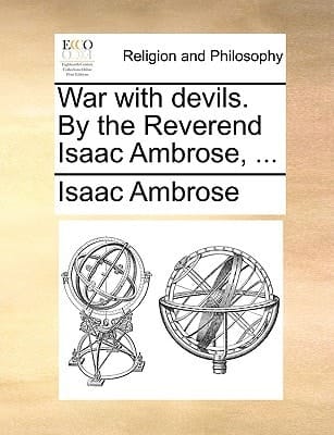 War with devils. By the Reverend Isaac Ambrose, ...