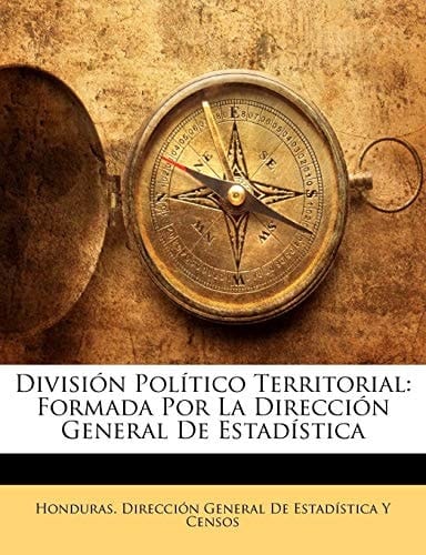 División Político Territorial: Formada Por La Dirección General De Estadística (Spanish Edition)