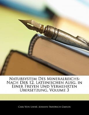 Natursystem Des Mineralreichs: Nach Der 12. Lateinischen Ausg. in Einer Freyen Und Vermehrten Bersetzung, Volume 3 (German Edition)