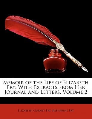 Memoir of the Life of Elizabeth Fry: With Extracts from Her Journal and Letters, Volume 2