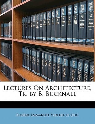 Lectures On Architecture, Tr. by B. Bucknall