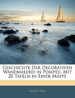 Geschichte Der Decorativen Wandmalerei In Pompeji. (German Edition)