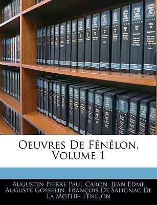 Oeuvres De Fénélon, Volume 1 (French Edition)