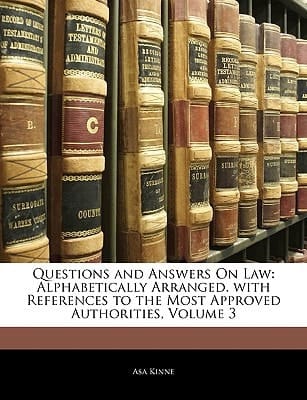 Questions and Answers On Law: Alphabetically Arranged. with References to the Most Approved Authorities, Volume 3