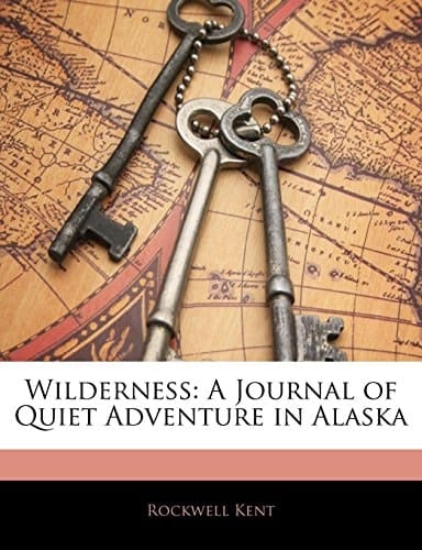 Wilderness: A Journal of Quiet Adventure in Alaska
