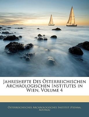Jahreshefte Des Österreichischen Archäologischen Institutes in Wien, Volume 4 (German Edition)