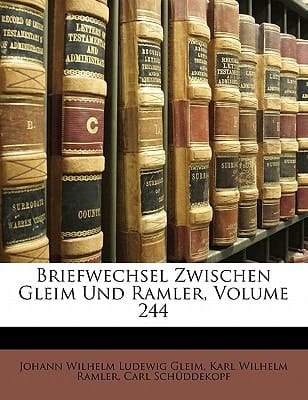 Briefwechsel Zwischen Gleim Und Ramler, Volume 244 (German Edition)